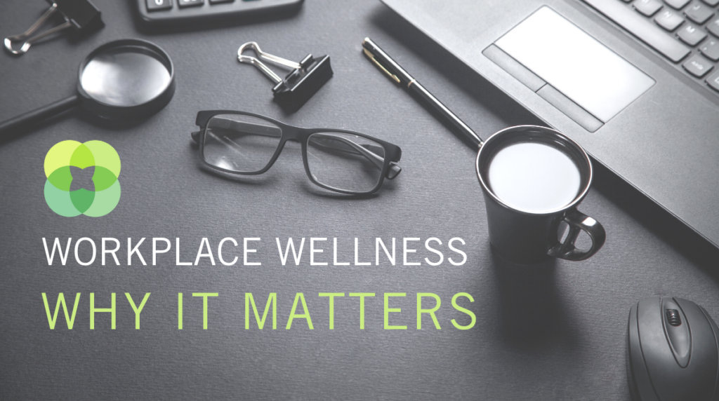 Workplace Wellness: Why It Matters