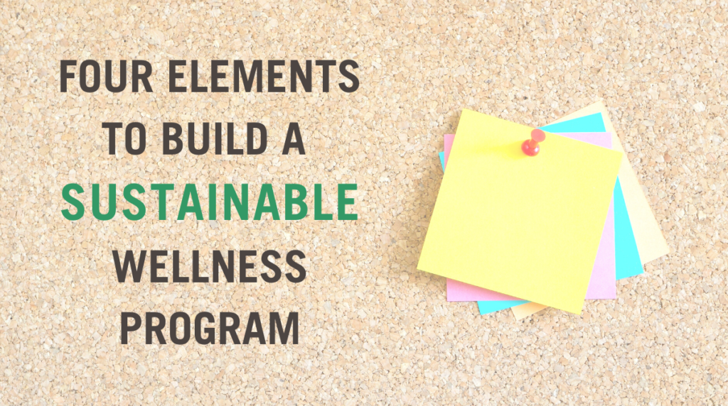 Four Elements to Build a Sustainable Wellness Program