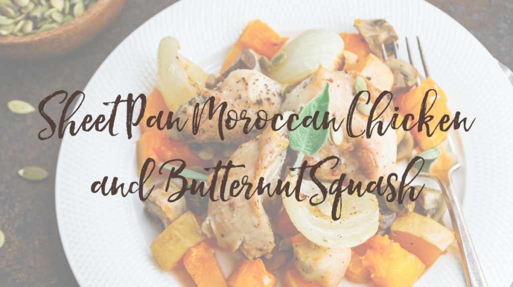Recipe: Sheet Pan Moroccan Chicken and Butternut Squash