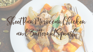 Sheet Pan Moroccan Chicken and Butternut Squash