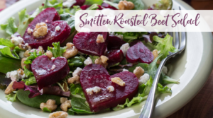 Smitten Roasted Beet Salad