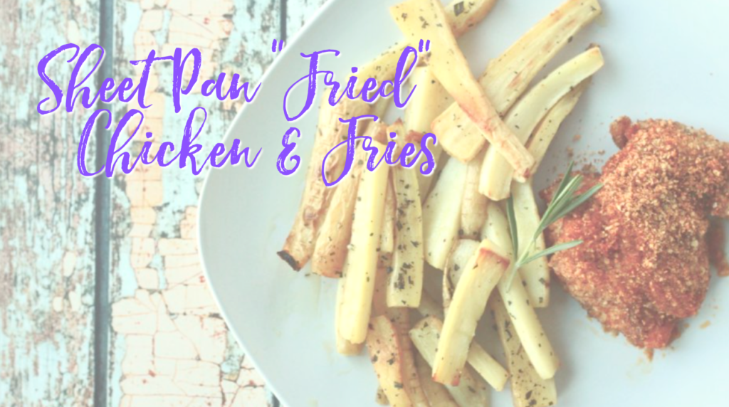 Recipe: Sheet Pan “Fried” Chicken & Fries