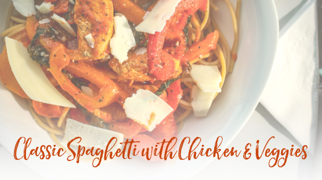 Recipe: Classic Spaghetti with Chicken & Veggies