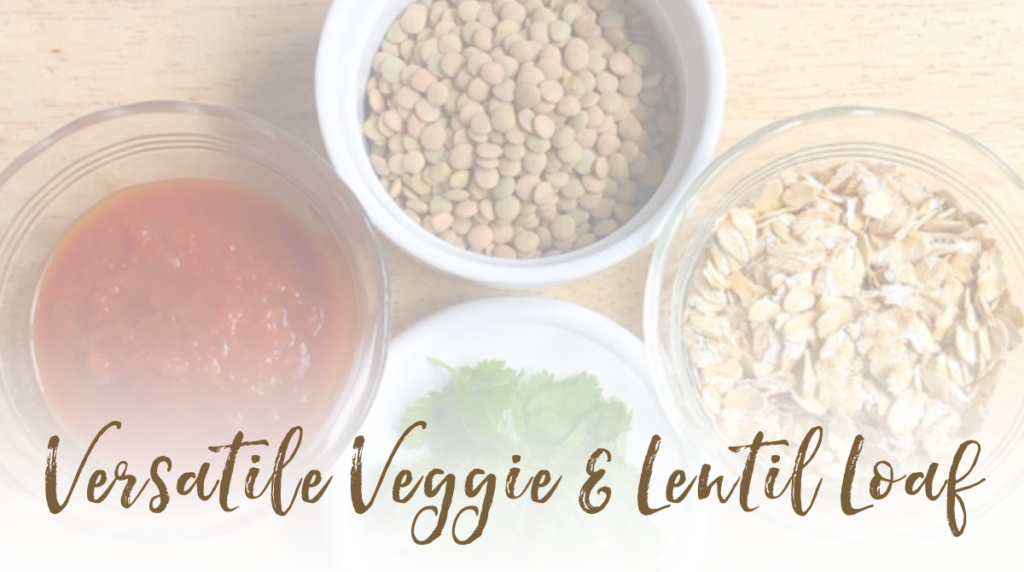 Recipe: Versatile Veggie and Lentil Loaf