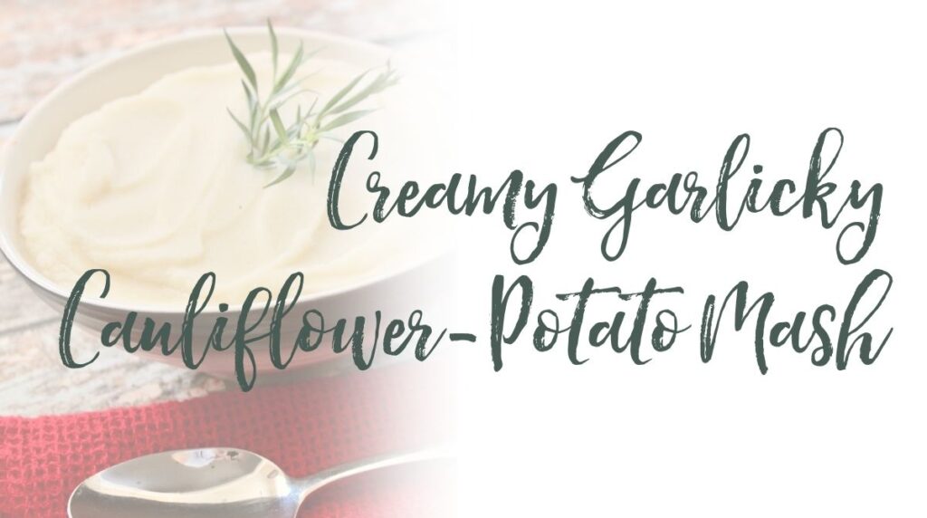 Recipe: Garlicky Cauliflower-Potato Mash