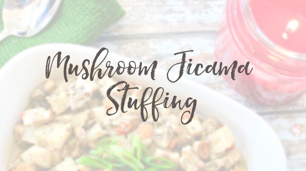Recipe: Mushroom Jicama Stuffing