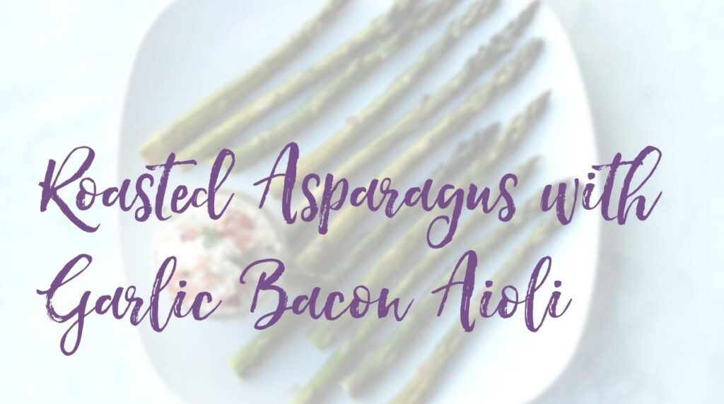 Recipe: Roasted Asparagus with Garlic Bacon Aioli