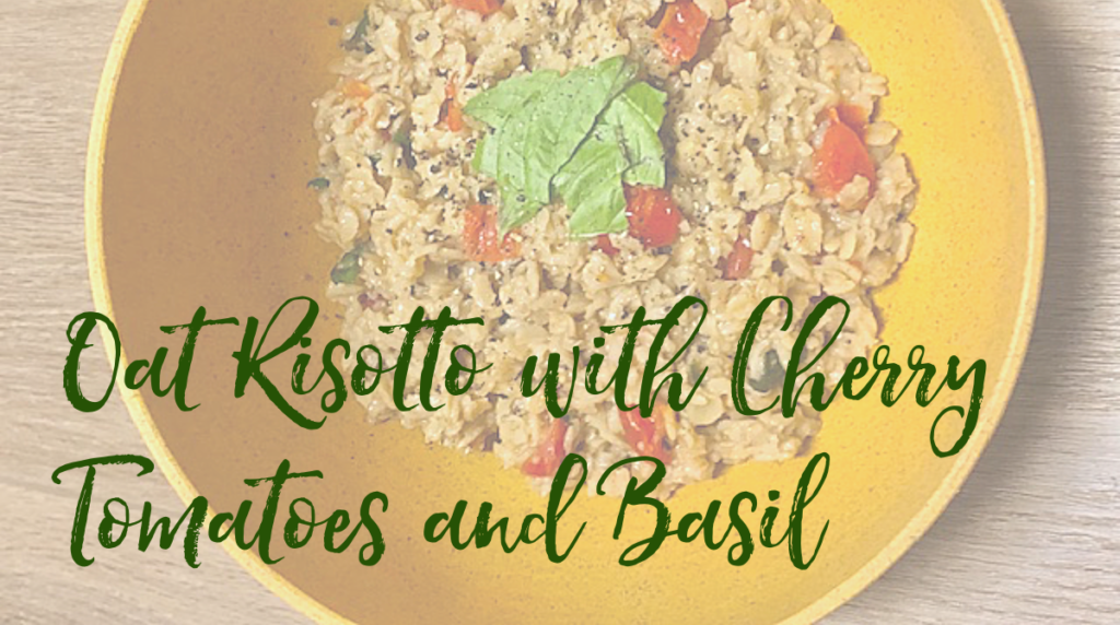 Recipe: Oat Risotto with Cherry Tomatoes and Basil