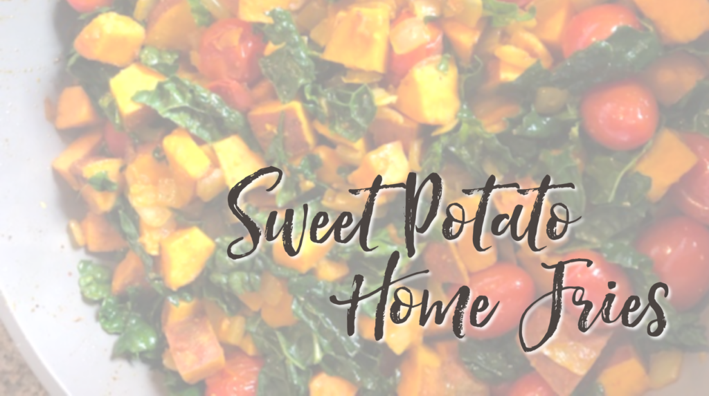 Recipe: Sweet Potato Home Fries