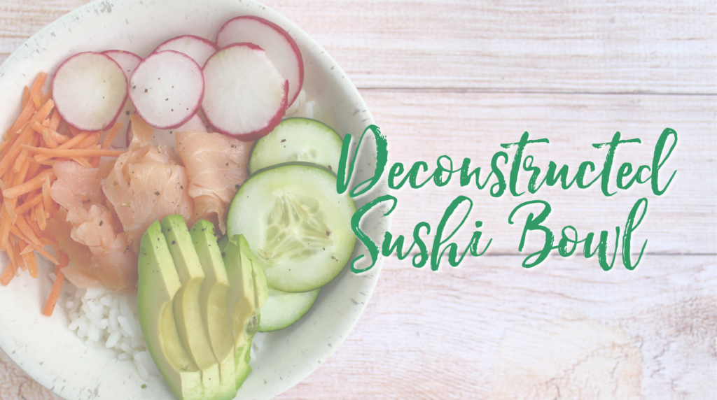 Recipe: Deconstructed Sushi Bowl