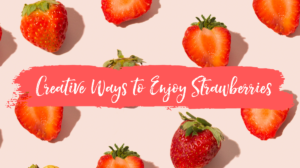 Enjoy strawberries