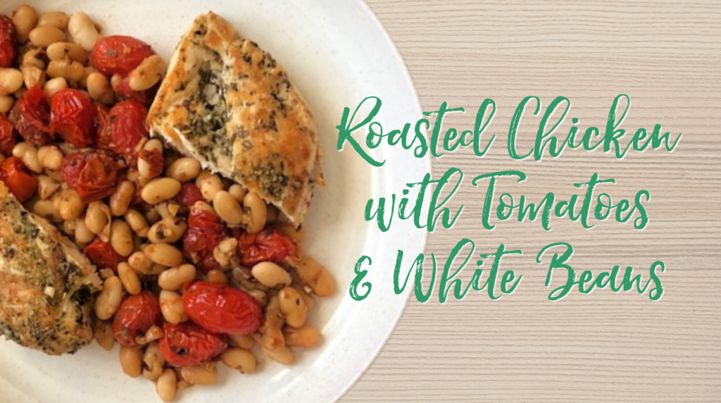 Recipe: Roasted Chicken with Tomatoes & White Beans