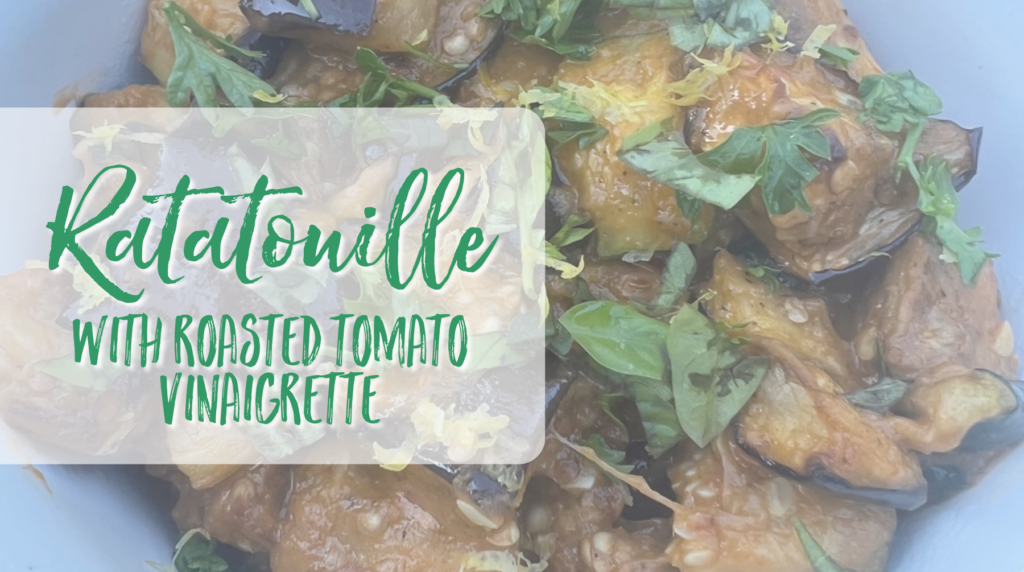 Recipe: Ratatouille with Roasted Tomato Vinaigrette