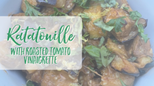 Ratatouille with Roasted Tomato Vinaigrette