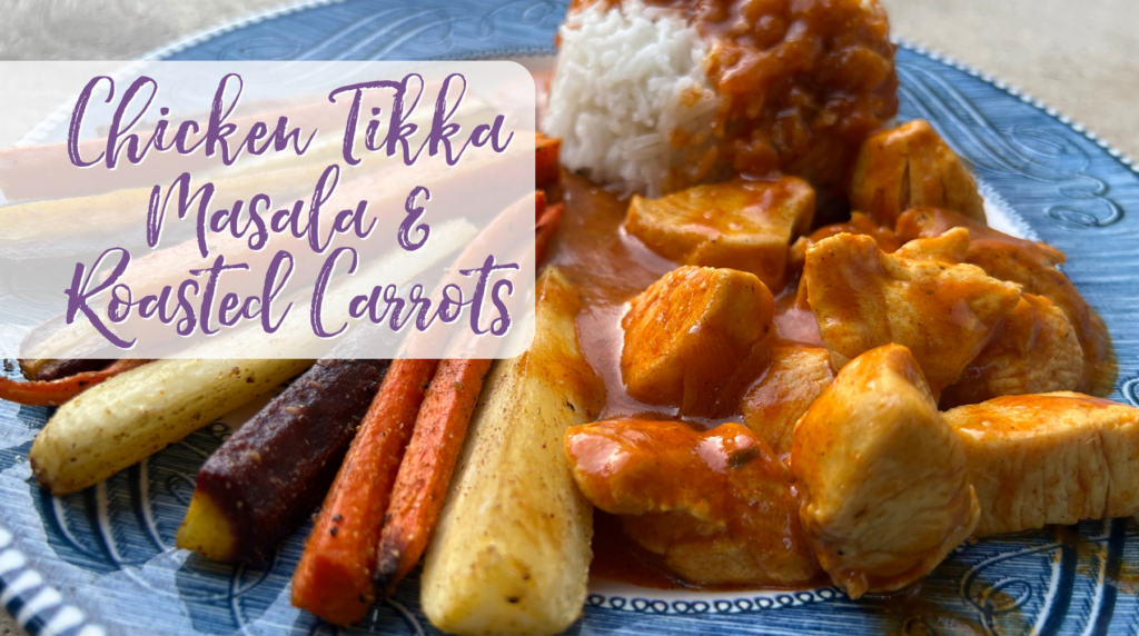 Recipe: Chicken Tikka Masala & Roasted Carrots