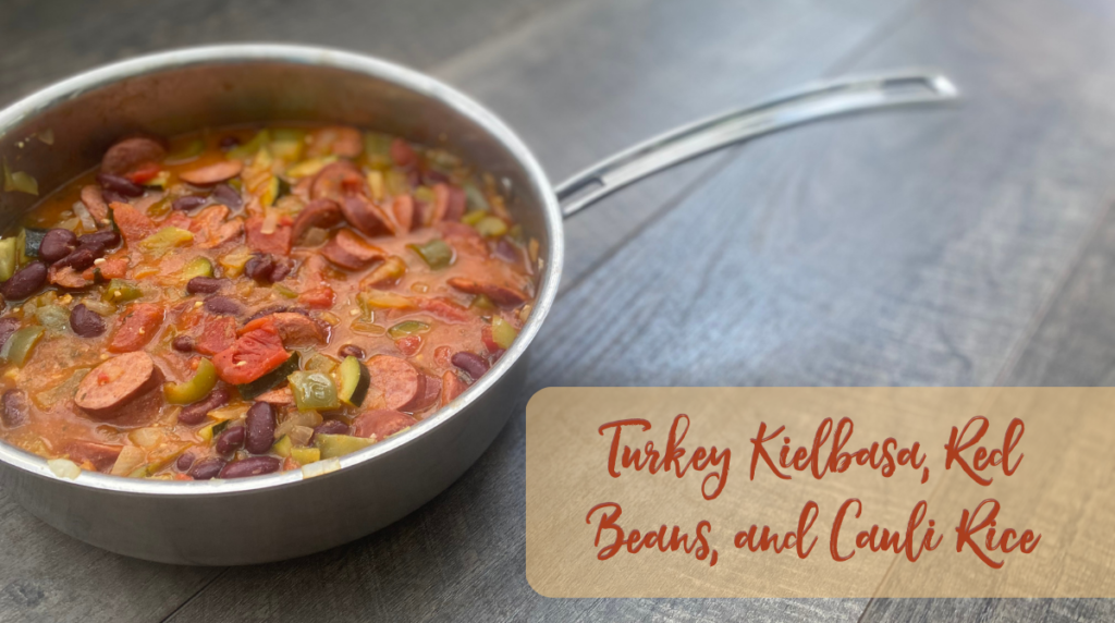 Recipe: Turkey Kielbasa, Red Beans, and Cauli Rice