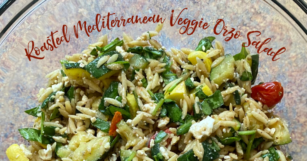 Recipe: Roasted Mediterranean Veggie Orzo Salad