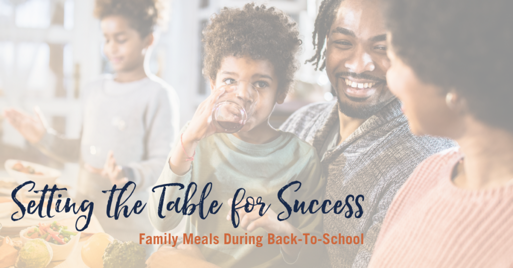 Setting the Table for Success: Family Meals During The Back-To-School Season