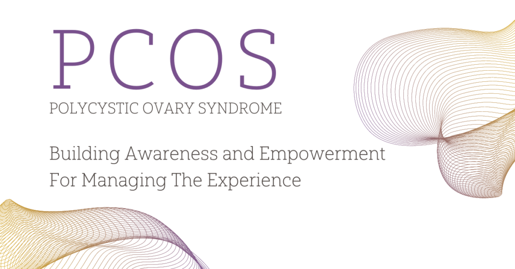 PCOS: Building Awareness and Empowerment for Managing the Experience